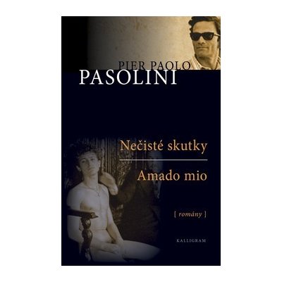 Nečisté skutky Amado mio SK Pasolini, Pier Paolo – Hledejceny.cz