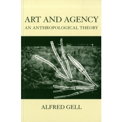 Art and Agency A. Gell An Anthropological Theory – Zboží Mobilmania