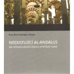 Neexistující al-Andalus - Rosa M. Rodríguez-Magda – Hledejceny.cz