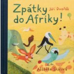 Zpátky do Afriky! - Jiří Dvořák – Hledejceny.cz