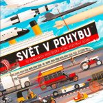 Svět v pohybu - 50 dopravních prostředků, které rozhýbaly dějiny - Matt Ralphs – Zboží Dáma