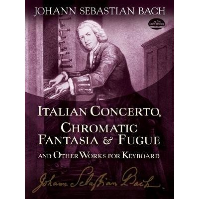 Italian Concerto, Chromatic Fantasia & Fugue and Other Works for Keyboard Bach Johann SebastianPaperback – Zboží Mobilmania