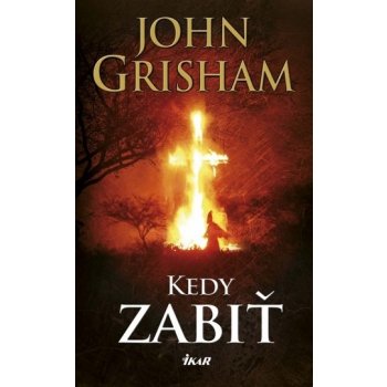 Kedy zabiť, 4. vyd. - John Grisham