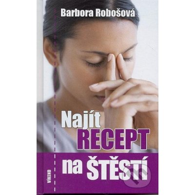 Najít recept na štěstí Kniha - Robošová Barbora – Zboží Mobilmania