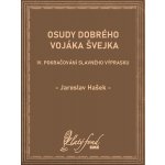Osudy dobrého vojáka Švejka IV: Pokračování slavného výprasku - Jaroslav Hašek – Hledejceny.cz