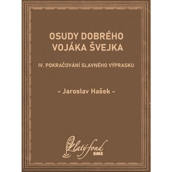 Osudy dobrého vojáka Švejka IV: Pokračování slavného výprasku - Jaroslav Hašek