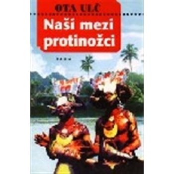 Naši mezi protinožci - Ota Ulč