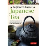 A Beginner's Guide to Japanese Tea: Selecting and Brewing the Perfect Cup of Sencha, Matcha, and Other Japanese Teas – Hledejceny.cz