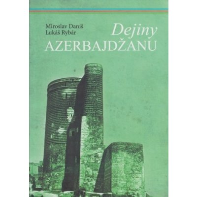 Dejiny Azerbajdžanu Miroslav Daniš, Lukáš Rybár