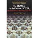 The Myth of the Rational Voter: Why Democraci... Bryan Caplan – Hledejceny.cz