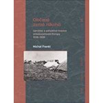 Občané země nikoho - Uprchlíci a pohyblivé hranice středovýchodní Evropy 1938-1939 - Michal Frankl – Hledejceny.cz