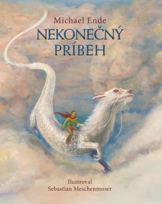 Nekonečný príbeh - Michael Ende, Sebastian Meschenmoser ilustrátor