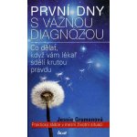 První dny s vážnou diagnózou - Praktický rádce v mezní životní situaci - Jessie Grumanová – Hledejceny.cz