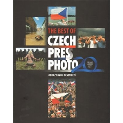 The best of Czech Press Photo 20 Years - Obrazy dvou desetiletí