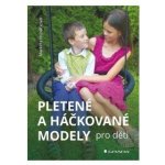 Pletené a háčkované modely pro děti - Markéta Hubáčková – Hledejceny.cz