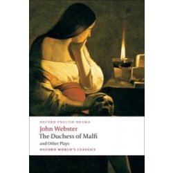 Duchess of Malfi and Other Plays - Webster John