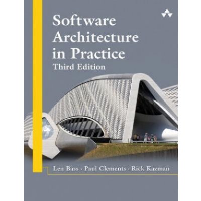 Software Architecture in Practice - Len Bass, Paul Clements, Rick Kazman – Hledejceny.cz