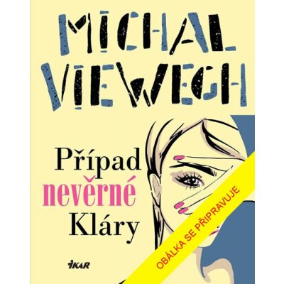 Případ nevěrné Kláry - Michal Viewegh – Zboží Dáma