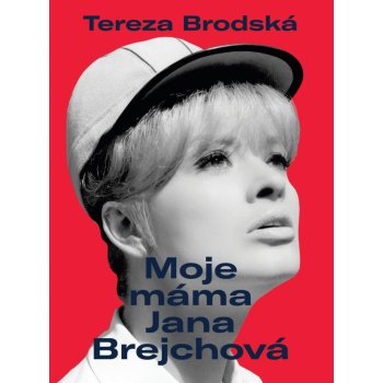 Moje máma Jana Brejchová - Tereza Brodská