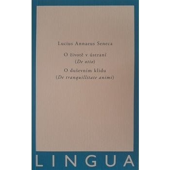 O životě v ústraní De otio - O duševním klidu De tranquilitate animi - Lucius Annaeus Seneca