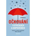 Očkování v otázkách a odpovědích - Všechno, co chcete a potřebujete vědět o vakcínách - Beran Jiří – Hledejceny.cz
