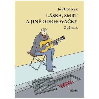 Láska, smrt a jiné odrhovačky - Jiří Dědeček – Hledejceny.cz