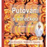 Putování s vařečkou po Čechách, Moravě a Slezsku - Jaroslav Vašák – Sleviste.cz