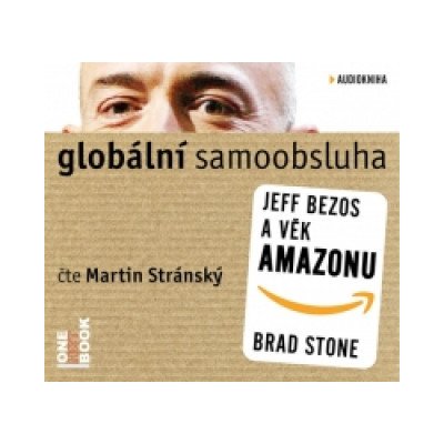 Globální samoobsluha - Jeff Bezos a věk Amazonu - Brad Stone mp3 – Zboží Mobilmania