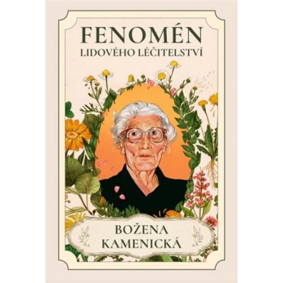 Fenomén lidového léčtitelství. Božena Kamenická – Hledejceny.cz