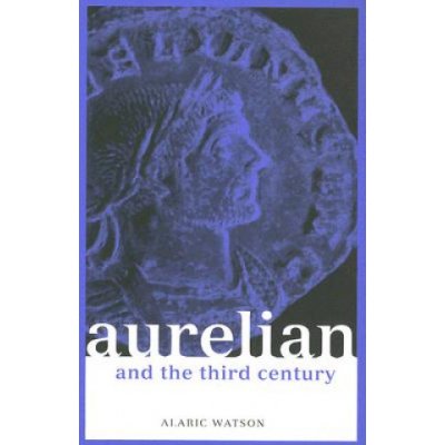Aurelian and the Third Century A. Watson – Zboží Mobilmania