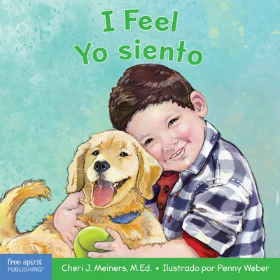 I Feel/Yo Siento: A Board Book about Recognizing and Understanding Emotions/Un Libro Sobre El Reconocimiento Y Entendimiento de Las Emoc Meiners Cheri J.Board Books