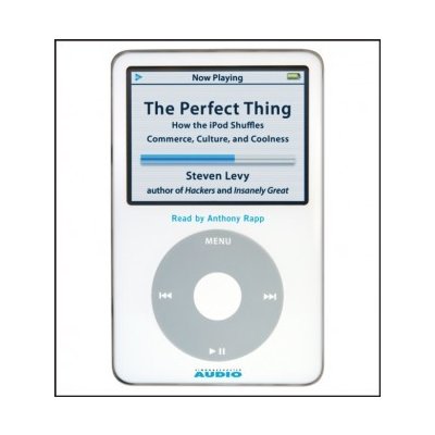 Perfect Thing: How the iPod Shuffles Commerce, Culture, and Coolness – Zbozi.Blesk.cz