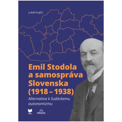 Emil Stodola a samospráva Slovenska 1918 – 1938 - Lukáš Krajčír