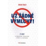 Už žádné výmluvy! - Brian Tracy – Hledejceny.cz