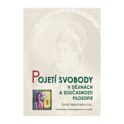 Pojetí svobody v dějinách a současnosti filosofie - Tomáš Nejeschleba – Zbozi.Blesk.cz