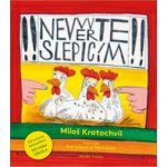 Nevěřte slepicím - Miloš Kratochvíl, Eva Sýkorová-Pekárková ilustrátor – Zboží Mobilmania