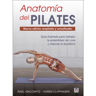 Anatomía del Pilates. Nueva edición ampliada y actualizada