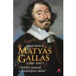 Matyáš Gallas 1588–1647 : Císařský generál a Valdštejnův – Hledejceny.cz
