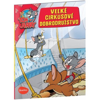 VEĽKÉ CIRKUSOVÉ DOBRODRUŽSTVO – Tom a Jerry v obrázkovom príbehu – Zboží Mobilmania