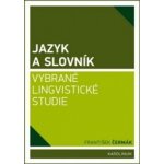 Jazyk a slovník. Vybrané lingvistické studie - František Čermák - Karolinum – Hledejceny.cz
