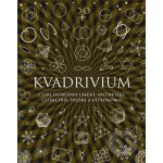 Kvadrivium. Čtyři svobodná umění: aritmetika, geometrie, hudba a astronomie - Anthony Ashton, Jason Martineau, John Martineau, Daud Sutton – Hledejceny.cz