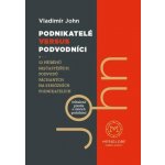 Podnikatelé versus podvodníci - Vladimír John – Hledejceny.cz
