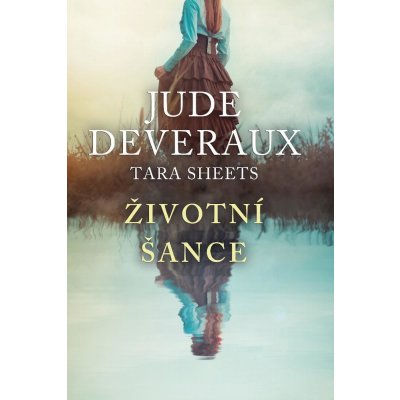 Životní šance - Jude Deveraux, Tara Sheets – Hledejceny.cz