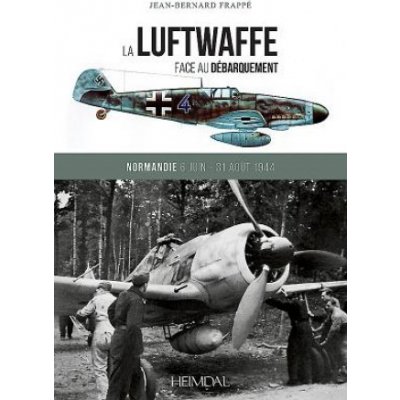 La Luftwaffe Face Au Dbarquement: Normandie 6 Juin - 31 Aot 1944 Frapp Jean-BernardPevná vazba – Zbozi.Blesk.cz