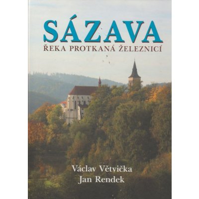 Sázava – Řeka protkaná železnicí - Václav Větvička – Hledejceny.cz