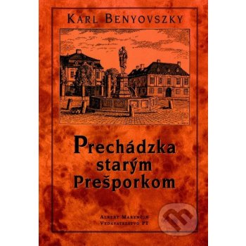 Prechádzka starým Prešporkom - Karl Benyovszky