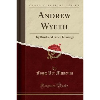 Andrew Wyeth: Dry Brush and Pencil Drawings Classic Reprint Museum Fogg Art Paperback