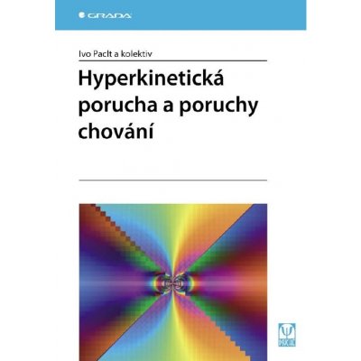 Hyperkinetická porucha a poruchy chování - Ivo Paclt – Hledejceny.cz