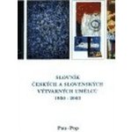Slovník českých a slovenských výtvarných umělců 1950 - 2003 11. díl Pau-Pop – Hledejceny.cz