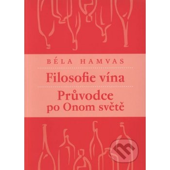 Filosofie vína - Průvodce po Onom světě - Béla Hamvas